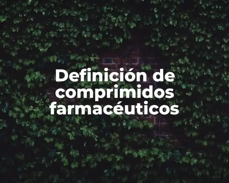 Definición de comprimidos farmacéuticos