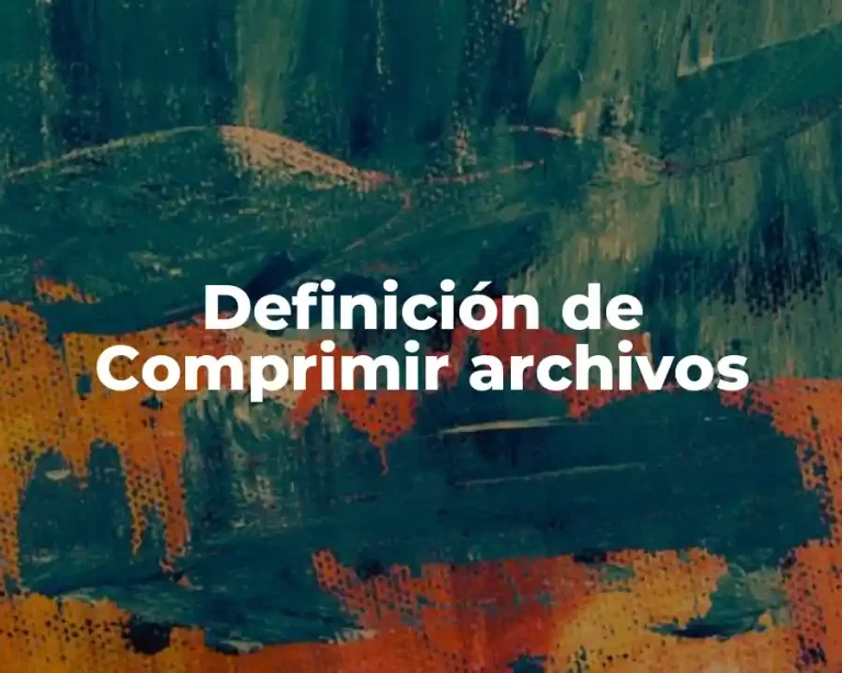 Definición de Comprimir archivos