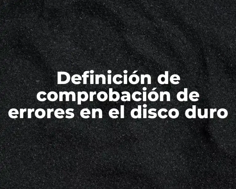 Definición de comprobación de errores en el disco duro