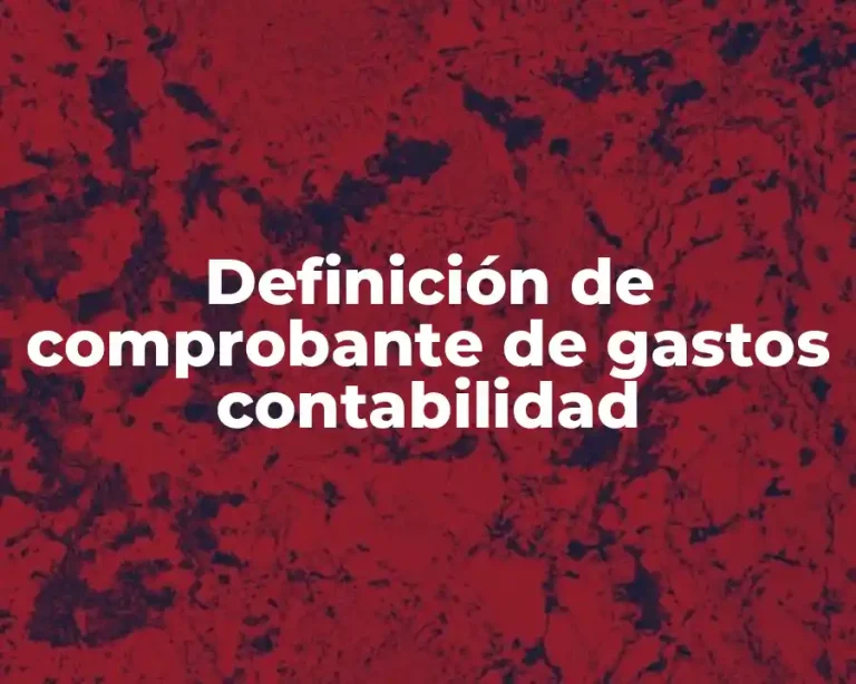 Definición de comprobante de gastos contabilidad