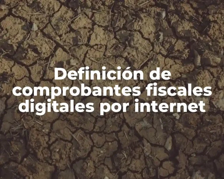 Definición de comprobantes fiscales digitales por internet