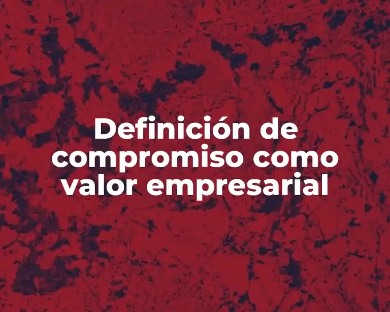 Definición de compromiso como valor empresarial