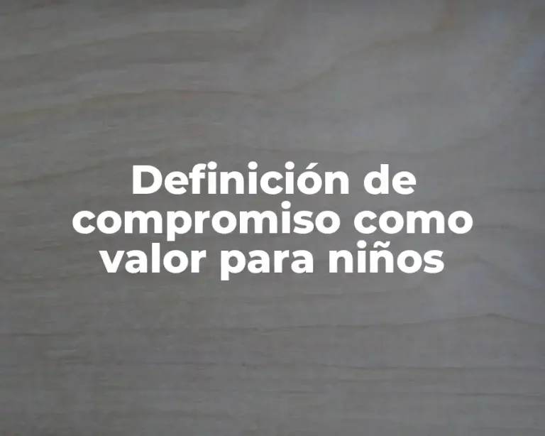 Definición de compromiso como valor para niños