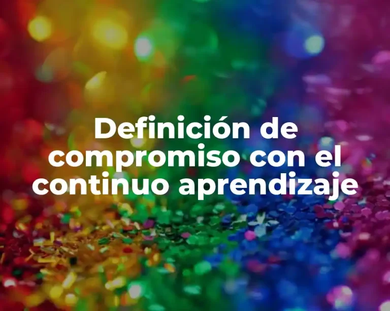 Definición de compromiso con el continuo aprendizaje