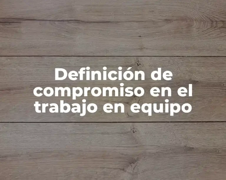 Definición de compromiso en el trabajo en equipo