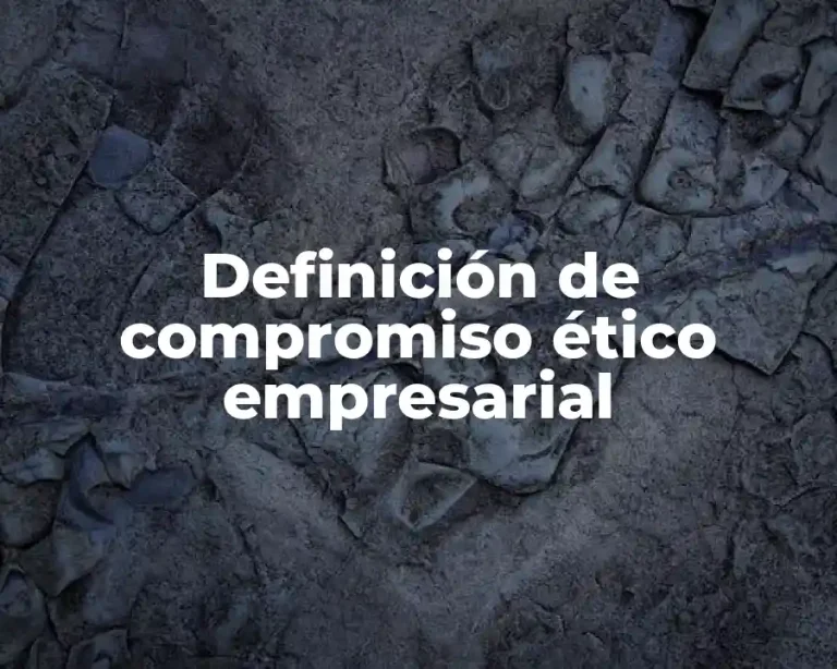 Definición de compromiso ético empresarial