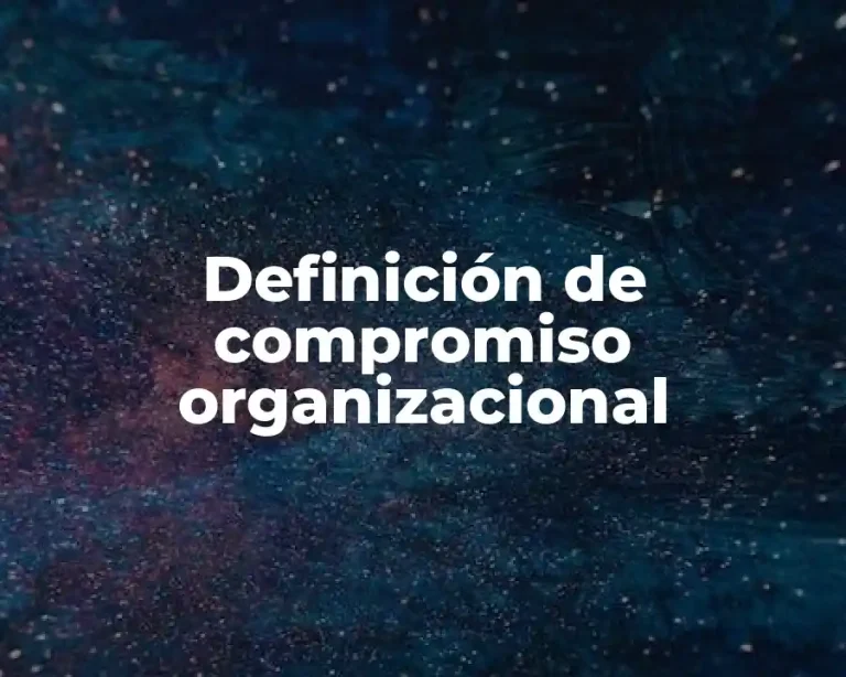 Definición de compromiso organizacional