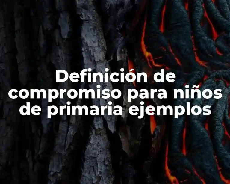 Definición de compromiso para niños de primaria ejemplos