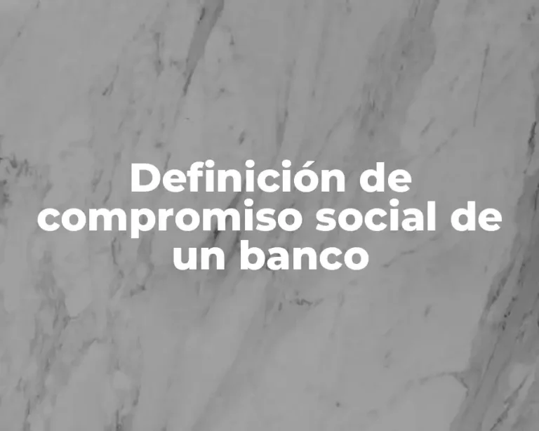 Definición de compromiso social de un banco