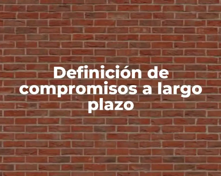 Definición de compromisos a largo plazo