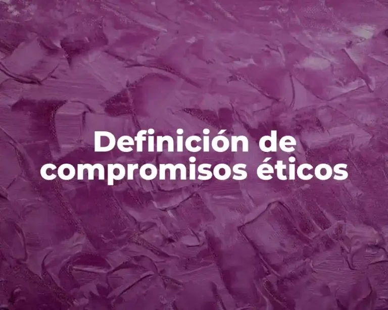 Definición de compromisos éticos