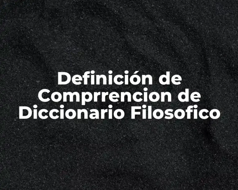 Definición de Comprrencion de Diccionario Filosofico
