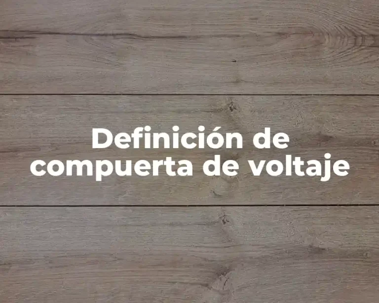 Definición de compuerta de voltaje