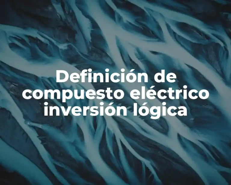 Definición de compuesto eléctrico inversión lógica