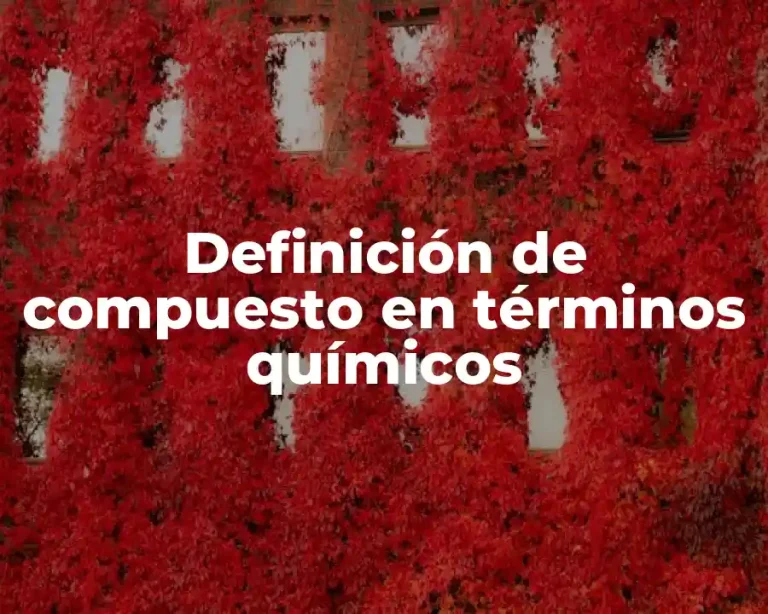 Definición de compuesto en términos químicos