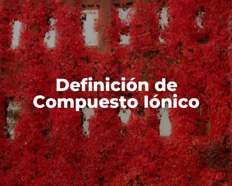Definición de Compuesto Iónico