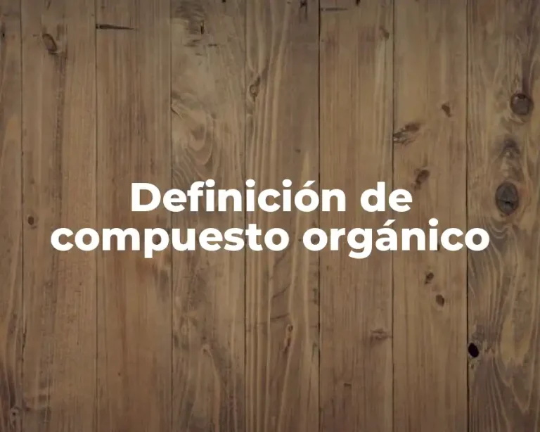 Definición de compuesto orgánico
