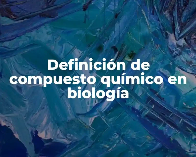 Definición de compuesto químico en biología