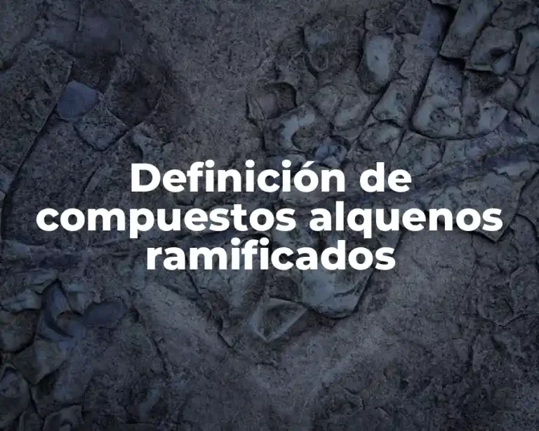 Definición de compuestos alquenos ramificados