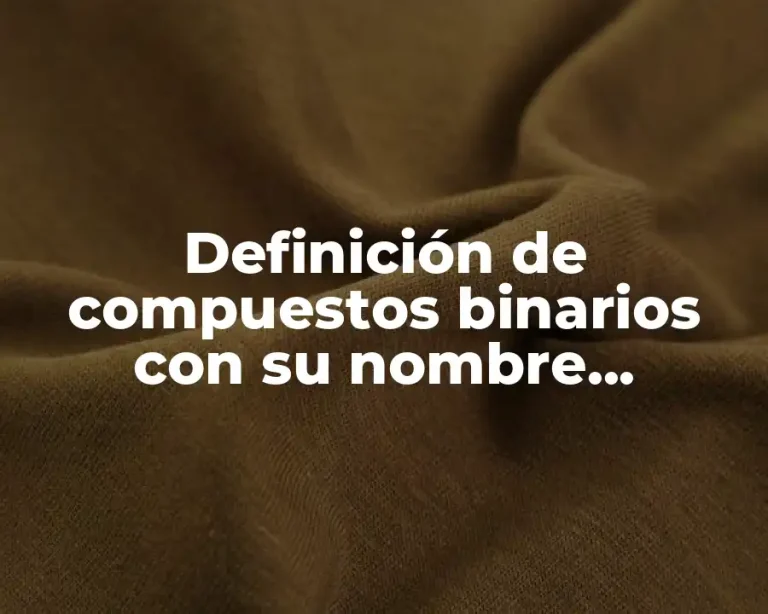 Definición de compuestos binarios con su nombre genérico