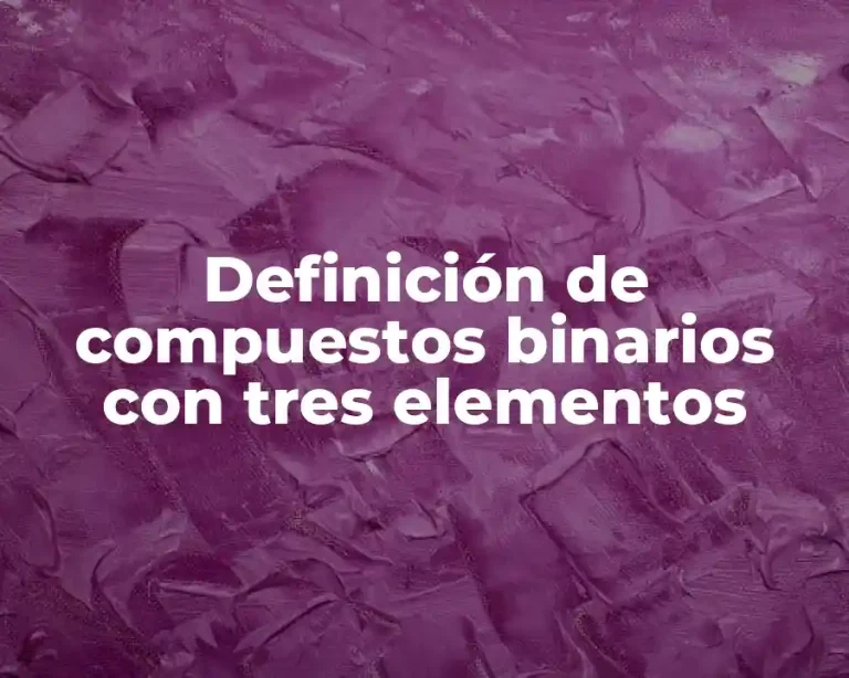 Definición de compuestos binarios con tres elementos