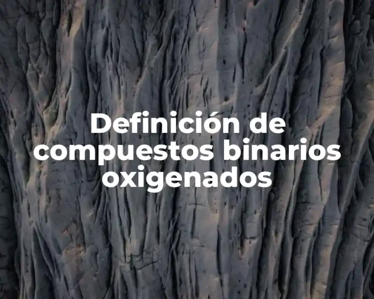 Definición de compuestos binarios oxigenados
