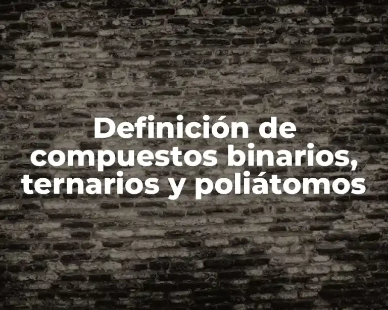 Definición de compuestos binarios, ternarios y poliátomos