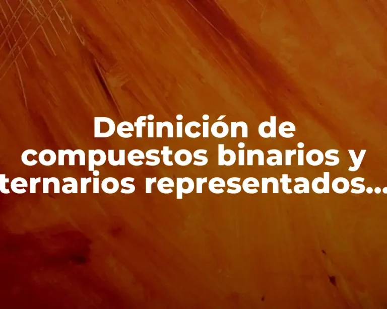 Definición de compuestos binarios y ternarios representados en una tabla