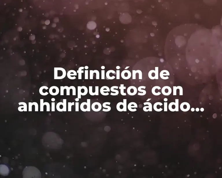 Definición de compuestos con anhidridos de ácido carboxílico
