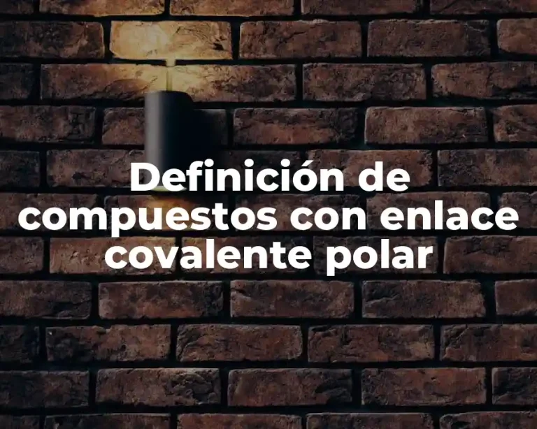 Definición de compuestos con enlace covalente polar