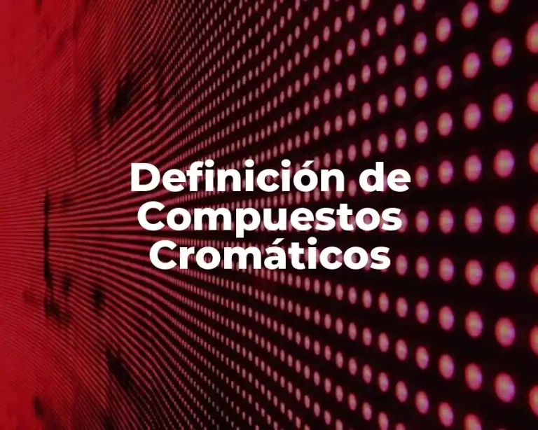 Definición de Compuestos Cromáticos