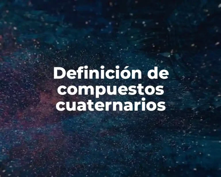 Definición de compuestos cuaternarios