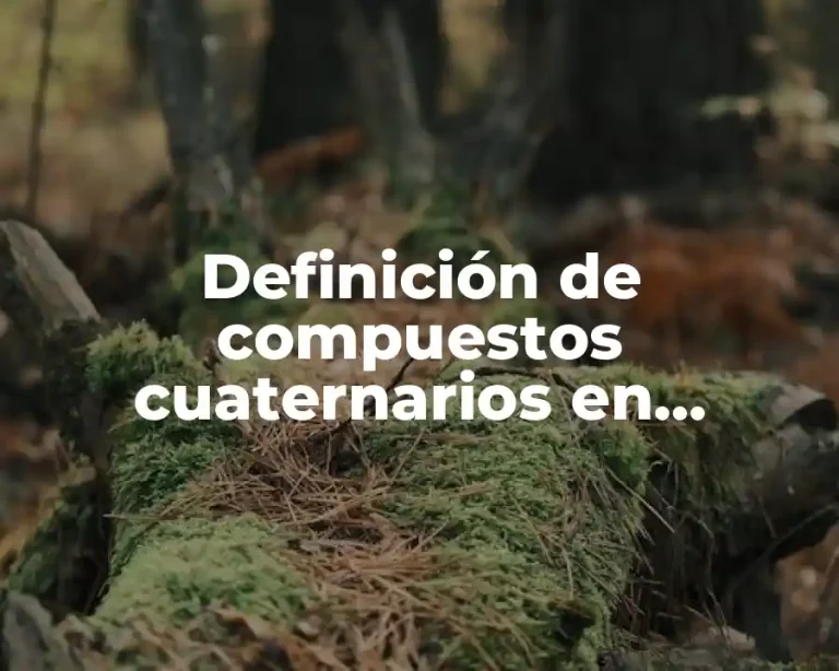 Definición de compuestos cuaternarios en química