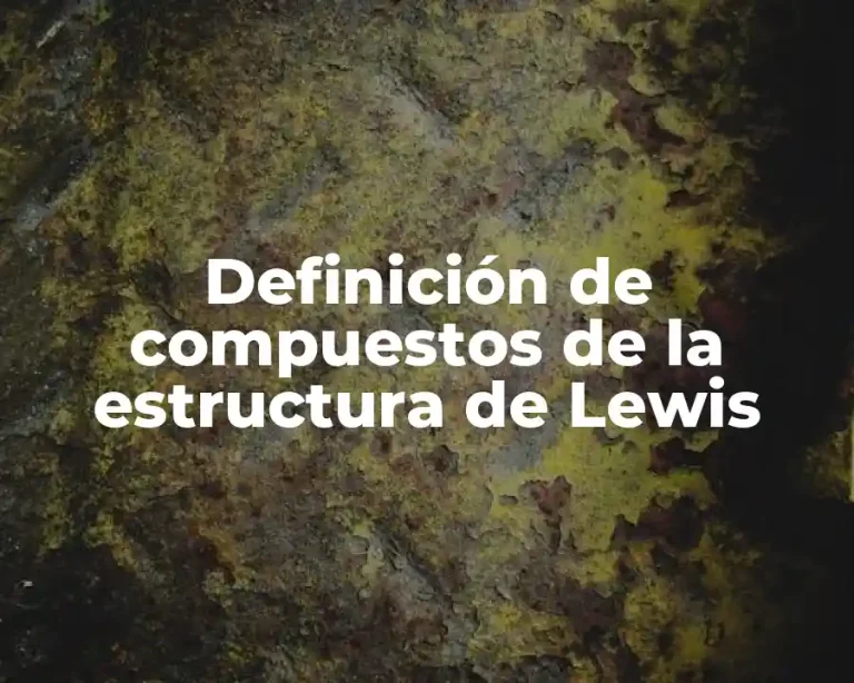 Definición de compuestos de la estructura de Lewis