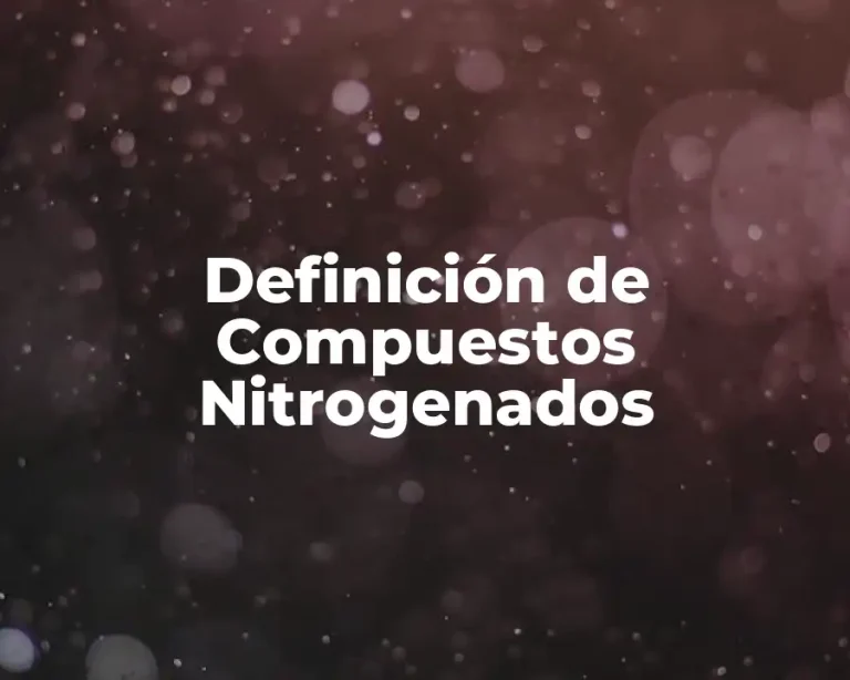 Definición de Compuestos Nitrogenados