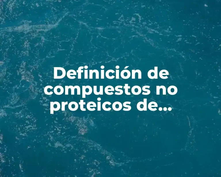 Definición de compuestos no proteicos de importancia fisiológicas