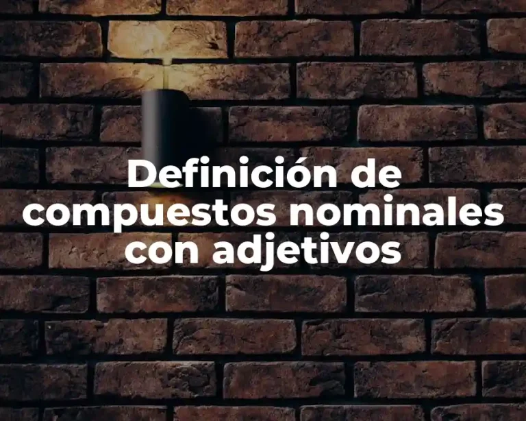 Definición de compuestos nominales con adjetivos