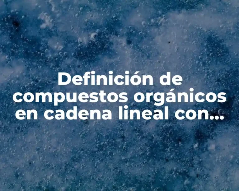 Definición de compuestos orgánicos en cadena lineal con ligadura doble