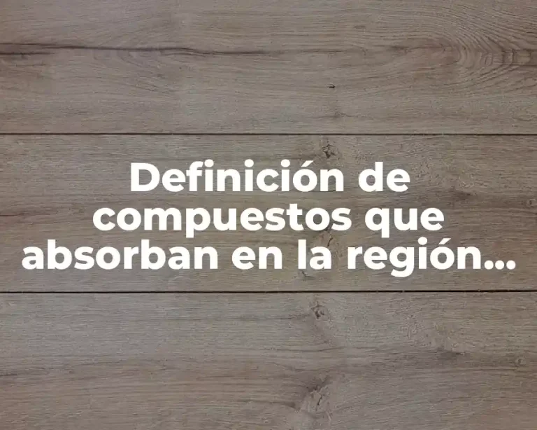 Definición de compuestos que absorban en la región uv