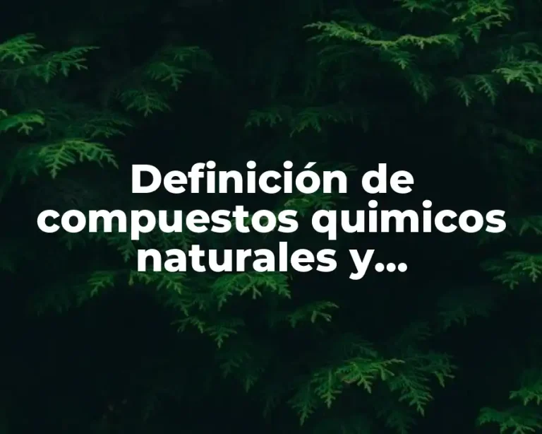 Definición de compuestos quimicos naturales y antropogénicos