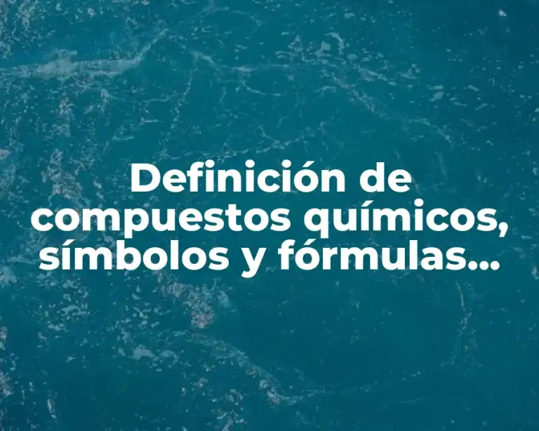 Definición de compuestos químicos, símbolos y fórmulas químicas