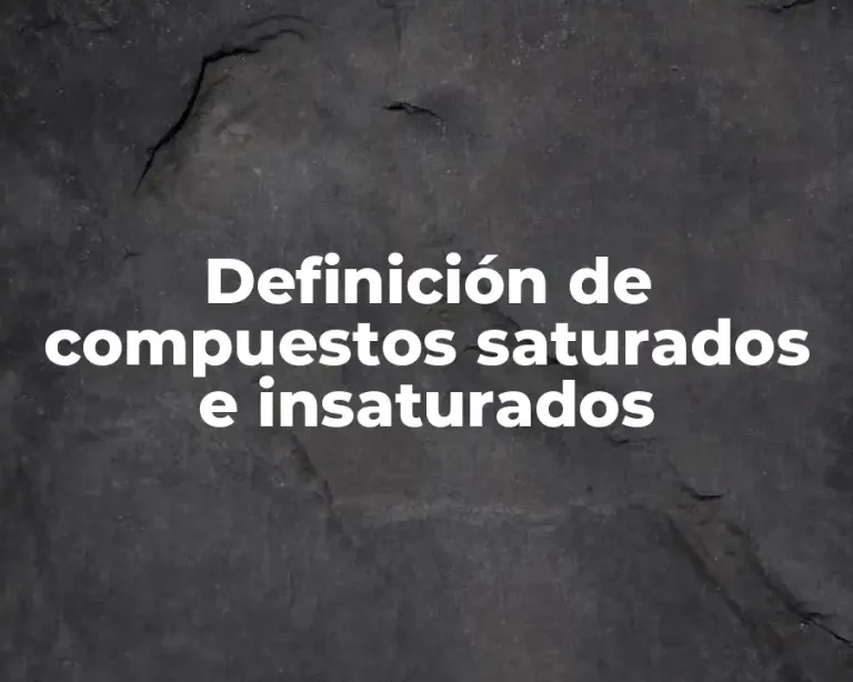 Definición de compuestos saturados e insaturados