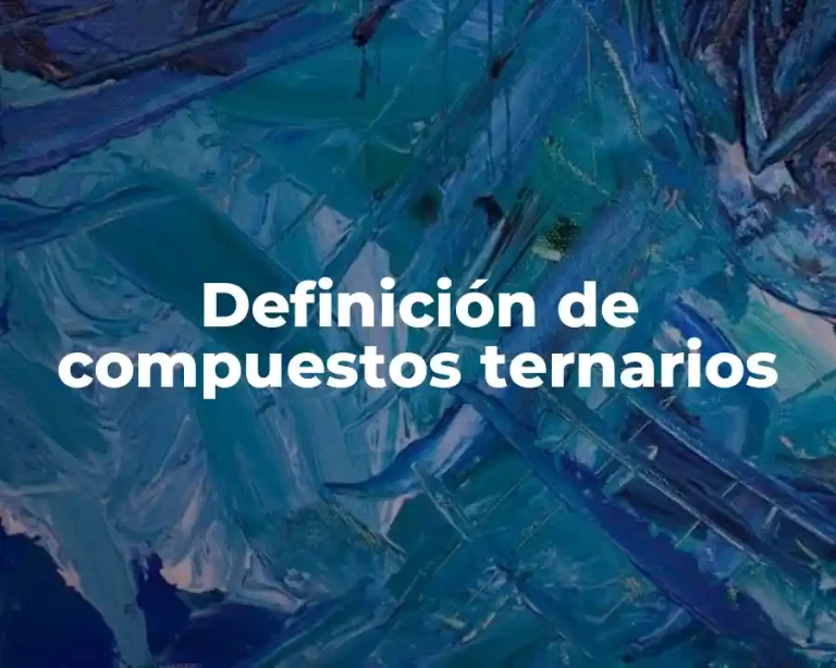 Definición de compuestos ternarios