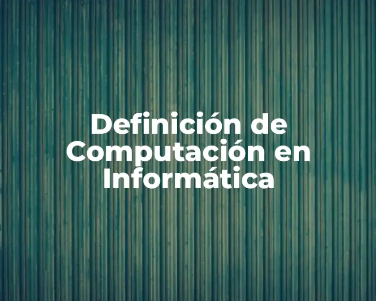 Definición de Computación en Informática