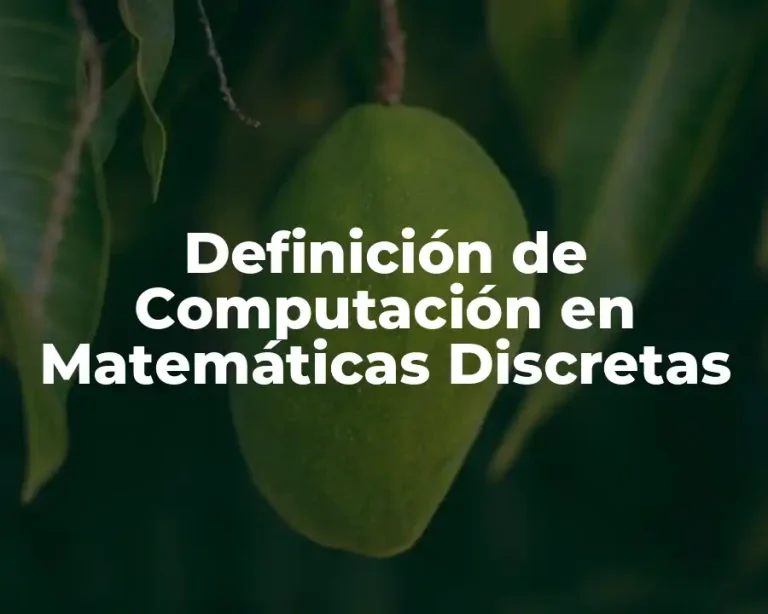Definición de Computación en Matemáticas Discretas