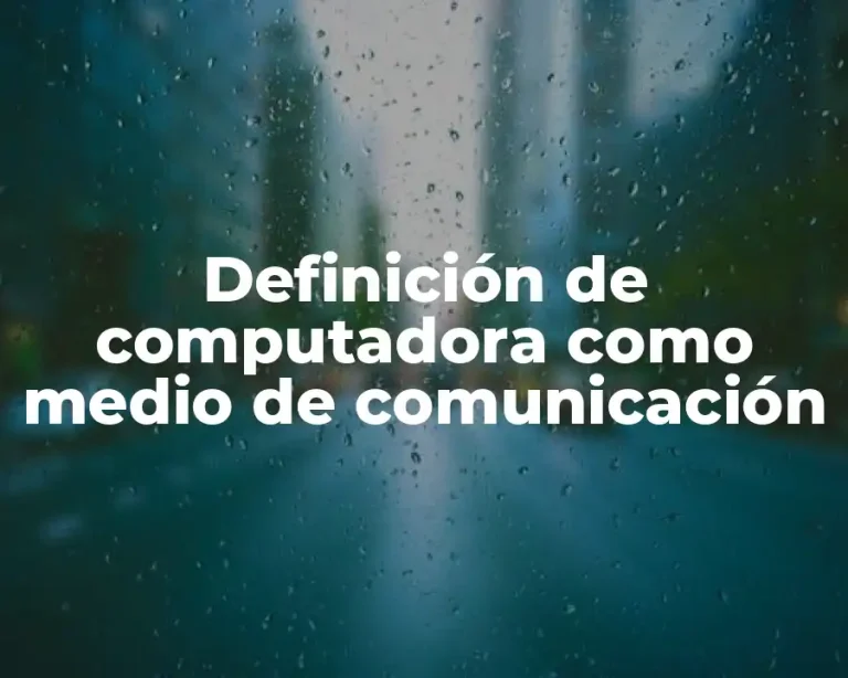 Definición de computadora como medio de comunicación