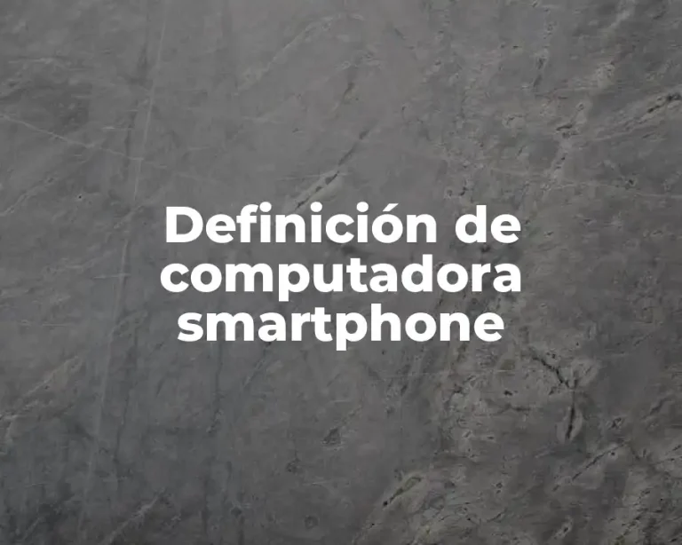 Definición de computadora smartphone
