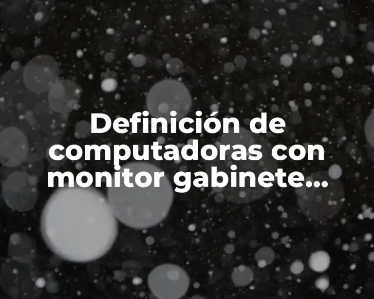 Definición de computadoras con monitor gabinete minitarried
