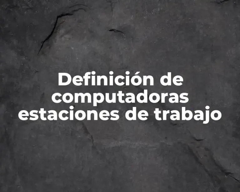 Definición de computadoras estaciones de trabajo