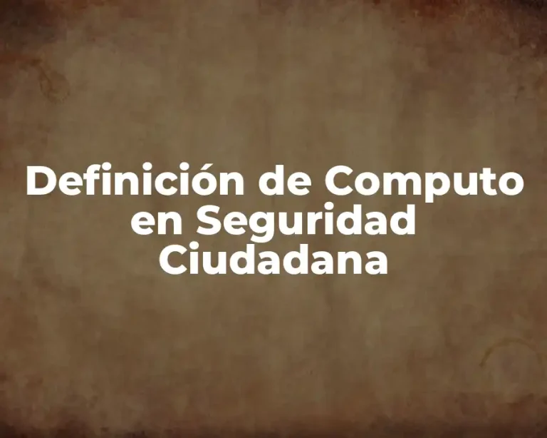 Definición de Computo en Seguridad Ciudadana